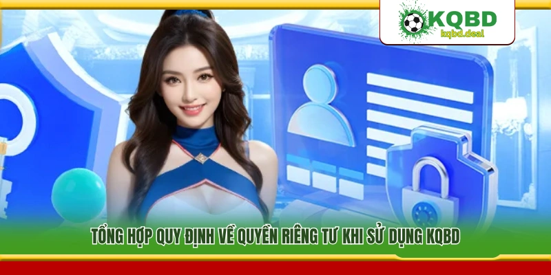 Các quy định quyền riêng tư áp dụng khi sử dụng nền tảng